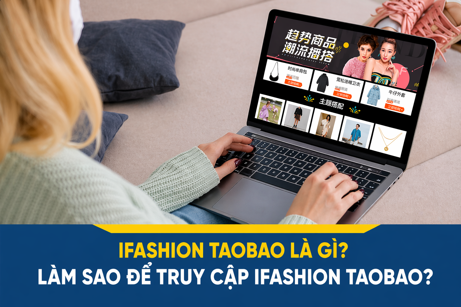 Ifashion Taobao là gì? Làm sao để truy cập Ifashion Taobao?