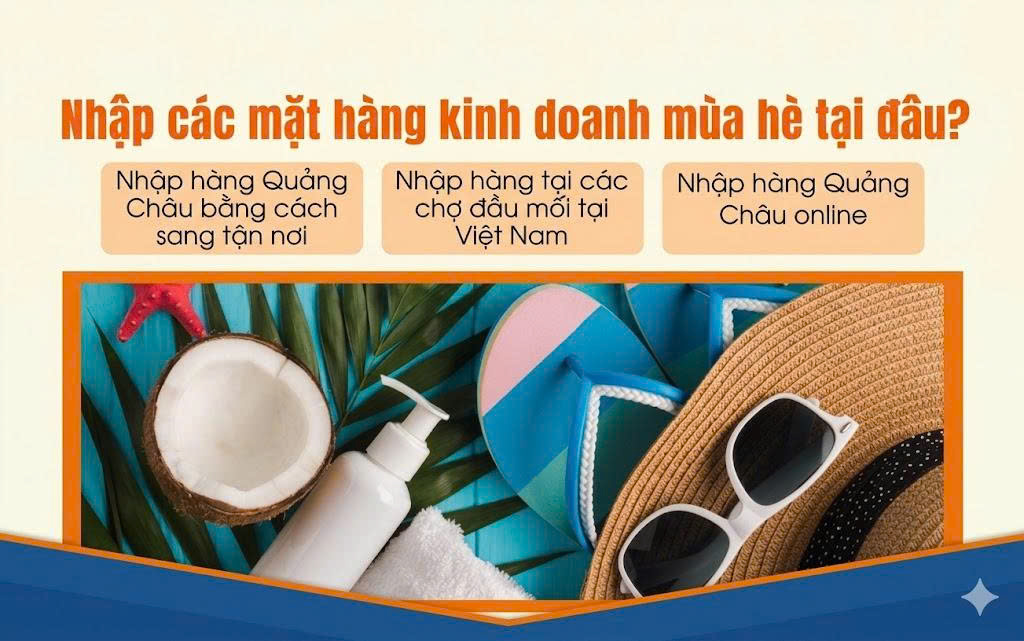 Nhập các mặt hàng kinh doanh mùa hè tại đâu?